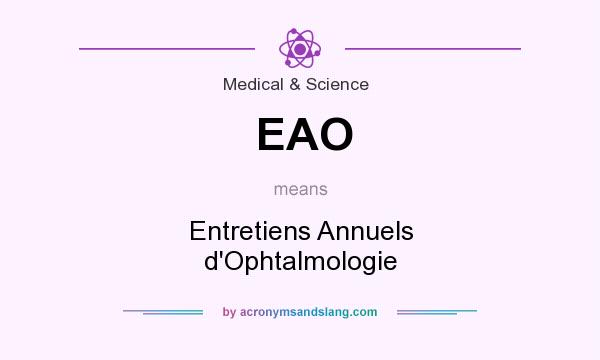 What does EAO mean? It stands for Entretiens Annuels d`Ophtalmologie