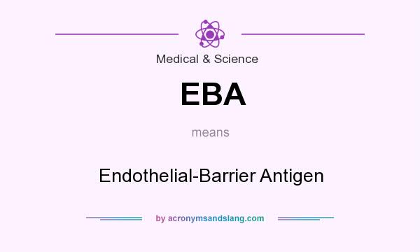 What does EBA mean? It stands for Endothelial-Barrier Antigen