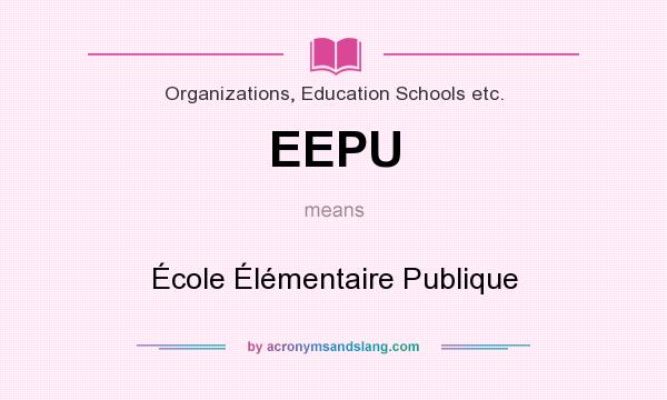 What does EEPU mean? It stands for École Élémentaire Publique