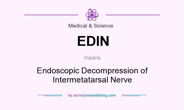 What does EDIN mean? It stands for Endoscopic Decompression of Intermetatarsal Nerve