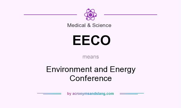 What does EECO mean? It stands for Environment and Energy Conference