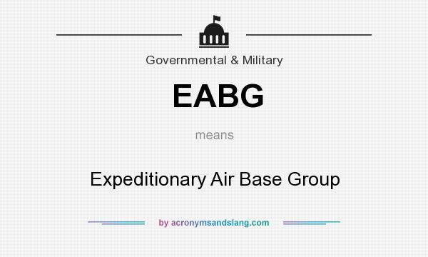 What does EABG mean? It stands for Expeditionary Air Base Group