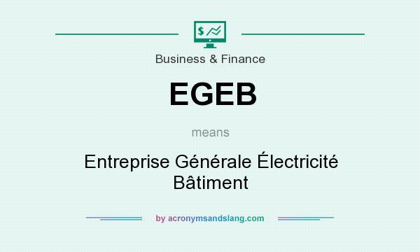 What does EGEB mean? It stands for Entreprise Générale Électricité Bâtiment