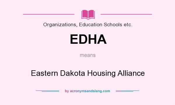 What does EDHA mean? It stands for Eastern Dakota Housing Alliance