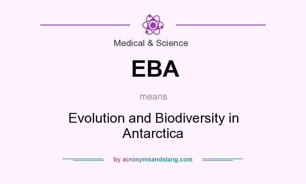 What does EBA mean? It stands for Evolution and Biodiversity in Antarctica