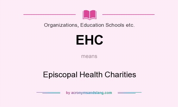 What does EHC mean? It stands for Episcopal Health Charities