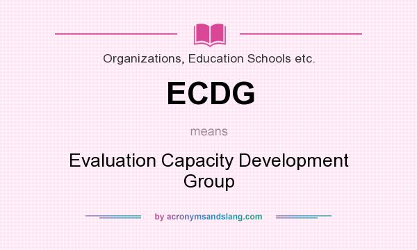 What does ECDG mean? It stands for Evaluation Capacity Development Group