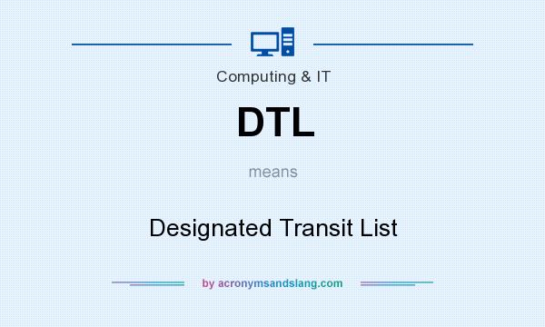 What does DTL mean? It stands for Designated Transit List