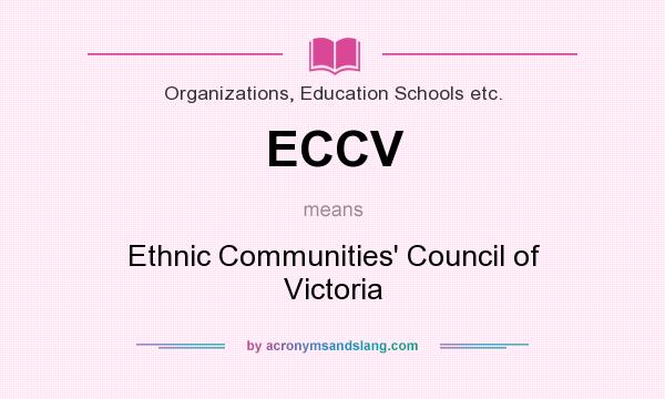 What does ECCV mean? It stands for Ethnic Communities` Council of Victoria
