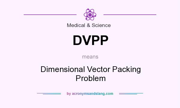 What does DVPP mean? It stands for Dimensional Vector Packing Problem