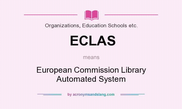 What does ECLAS mean? It stands for European Commission Library Automated System