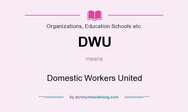 What does DWU mean? It stands for Domestic Workers United