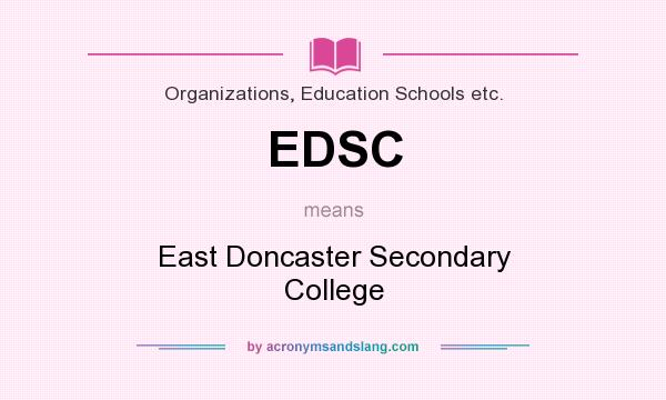 What does EDSC mean? It stands for East Doncaster Secondary College