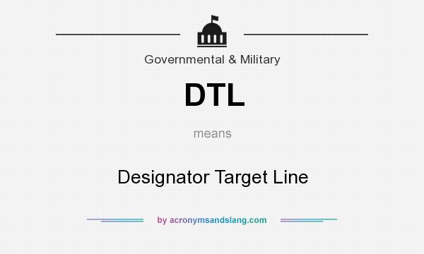 What does DTL mean? It stands for Designator Target Line