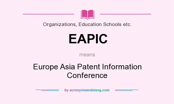 What does EAPIC mean? It stands for Europe Asia Patent Information Conference