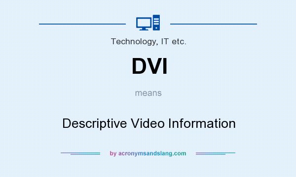 What does DVI mean? It stands for Descriptive Video Information