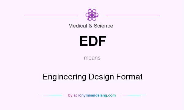 What does EDF mean? It stands for Engineering Design Format