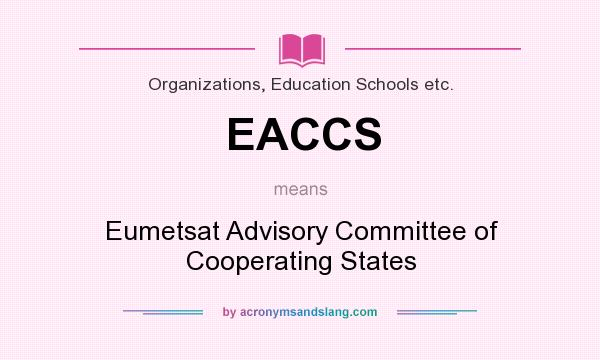 What does EACCS mean? It stands for Eumetsat Advisory Committee of Cooperating States