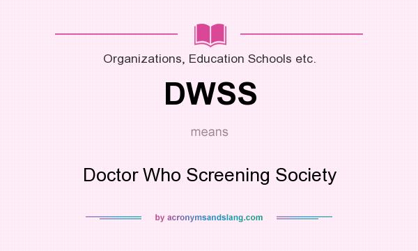 What does DWSS mean? It stands for Doctor Who Screening Society