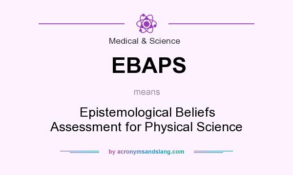 What does EBAPS mean? It stands for Epistemological Beliefs Assessment for Physical Science