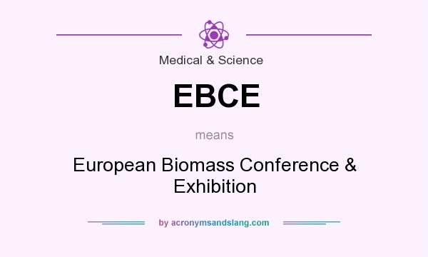What does EBCE mean? It stands for European Biomass Conference & Exhibition