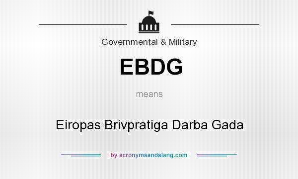 What does EBDG mean? It stands for Eiropas Brivpratiga Darba Gada