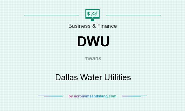What does DWU mean? It stands for Dallas Water Utilities