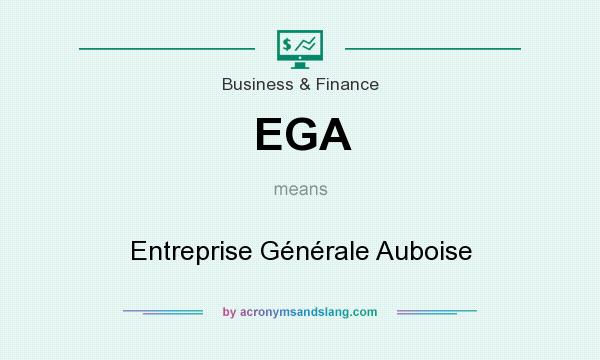 What does EGA mean? It stands for Entreprise Générale Auboise