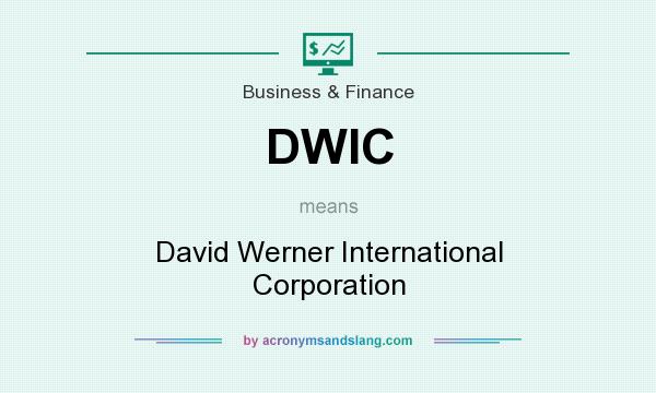 What does DWIC mean? It stands for David Werner International Corporation