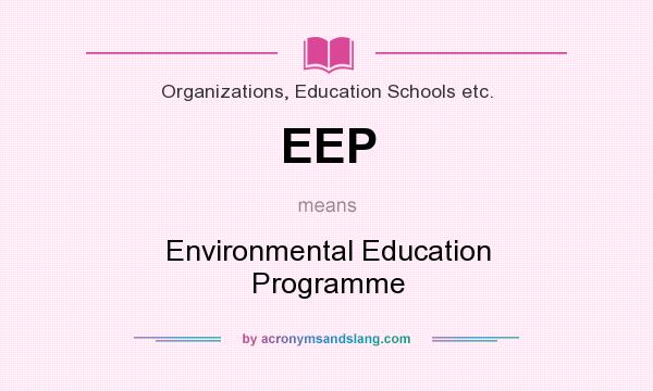 What does EEP mean? It stands for Environmental Education Programme