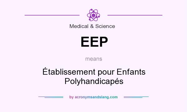 What does EEP mean? It stands for Établissement pour Enfants Polyhandicapés