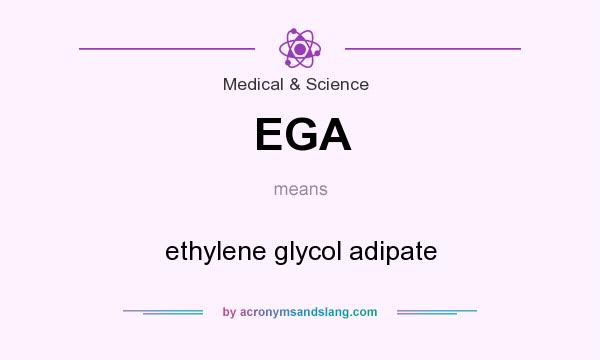 What does EGA mean? It stands for ethylene glycol adipate