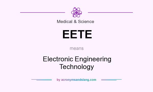 What does EETE mean? It stands for Electronic Engineering Technology