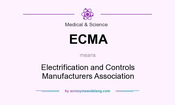 What does ECMA mean? It stands for Electrification and Controls Manufacturers Association