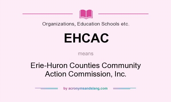 What does EHCAC mean? It stands for Erie-Huron Counties Community Action Commission, Inc.
