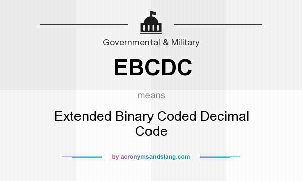 What does EBCDC mean? It stands for Extended Binary Coded Decimal Code