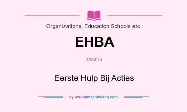 What does EHBA mean? It stands for Eerste Hulp Bij Acties