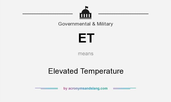 What does ET mean? It stands for Elevated Temperature