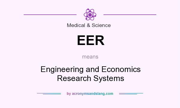What does EER mean? It stands for Engineering and Economics Research Systems