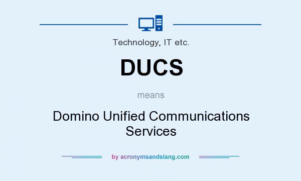 What does DUCS mean? It stands for Domino Unified Communications Services