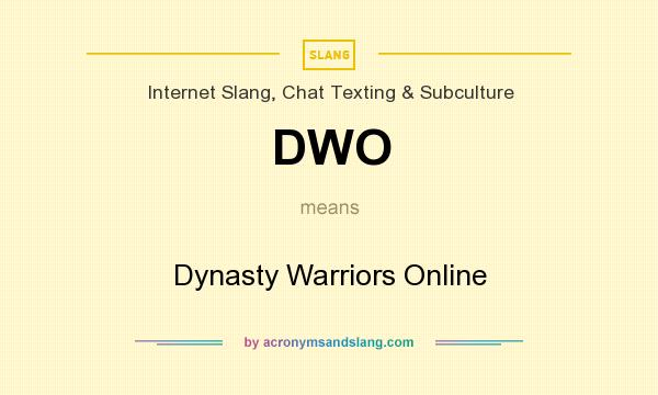 What does DWO mean? It stands for Dynasty Warriors Online