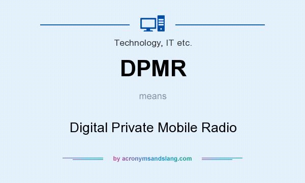 What does DPMR mean? It stands for Digital Private Mobile Radio