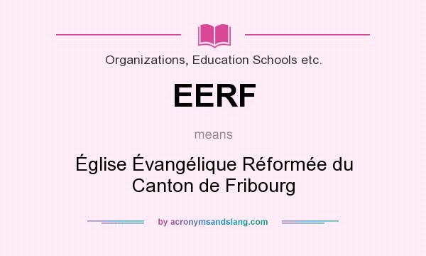 What does EERF mean? It stands for Église Évangélique Réformée du Canton de Fribourg