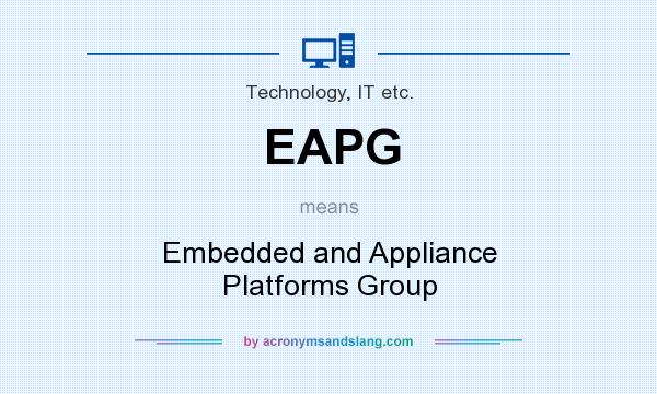 What does EAPG mean? It stands for Embedded and Appliance Platforms Group