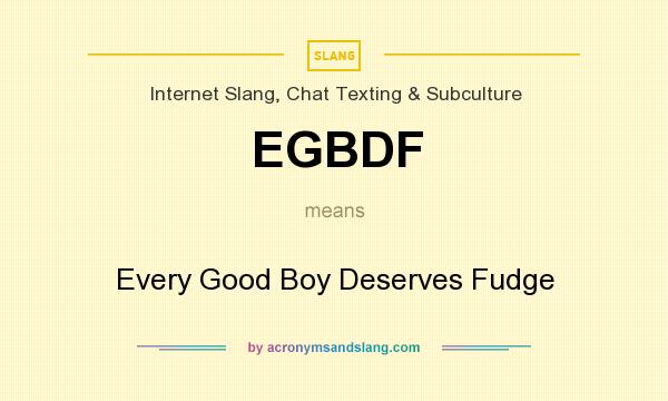 What does EGBDF mean? It stands for Every Good Boy Deserves Fudge
