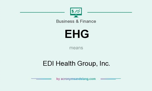 What does EHG mean? It stands for EDI Health Group, Inc.