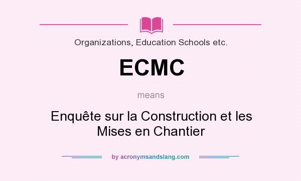 What does ECMC mean? It stands for Enquête sur la Construction et les Mises en Chantier