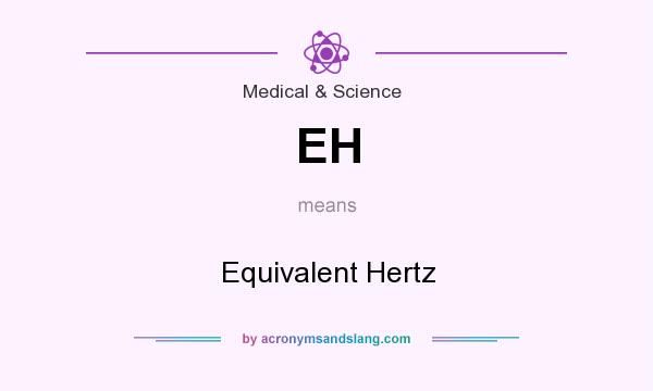 What does EH mean? It stands for Equivalent Hertz