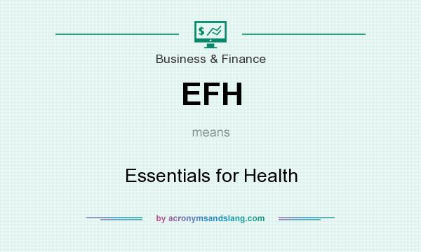 What does EFH mean? It stands for Essentials for Health