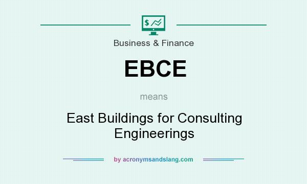What does EBCE mean? It stands for East Buildings for Consulting Engineerings